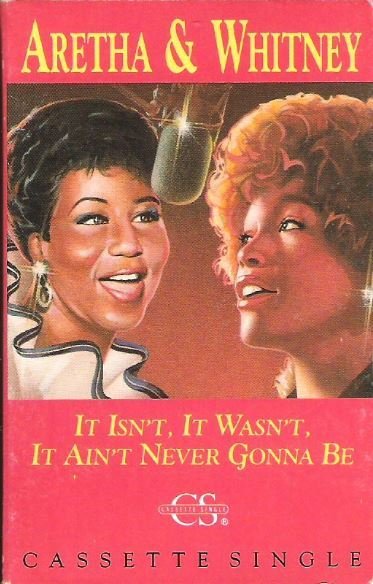 Franklin, Aretha (+ Whitney Houston) / It Isn't, It Wasn't, It Ain't Never Gonna Be / Arista CAS-9850 | 1989