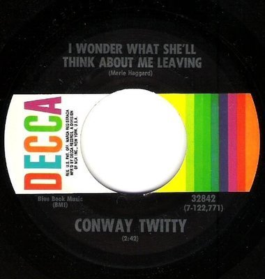 Twitty, Conway / I Wonder What She&#39;ll Think About Me Leaving / Decca 32842 | Seven Inch Vinyl Single (1971)