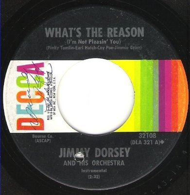 Dorsey, Jimmy / What&#39;s the Reason (I&#39;m Not Pleasin&#39; You) / Decca 32108 | Seven Inch Vinyl Single (1967)