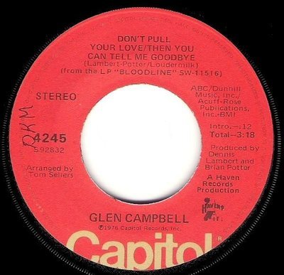 Campbell, Glen / Don&#39;t Pull Your Love--Then You Can Tell Me Goodbye | Capitol 4245 | Single, 7&quot; Vinyl | March 1976