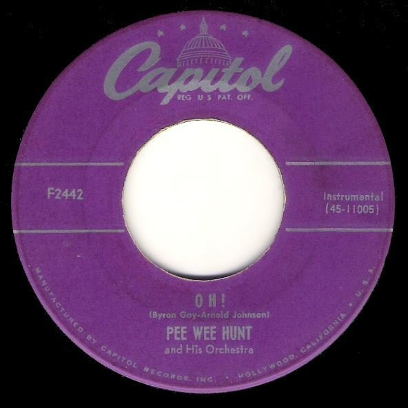 Hunt, Pee Wee / Oh! | Capitol F-2442 | Single, 7&quot; Vinyl | July 1953