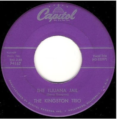 Kingston Trio, The / The Tijuana Jail | Capitol F-4167 | Single, 7&quot; Vinyl | February 1959