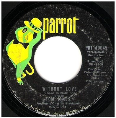 Jones, Tom / Without Love (There Is Nothing) | Parrot PRT-40045 | Single, 7&quot; Vinyl | December 1969