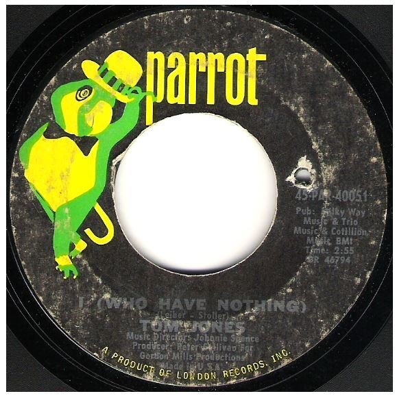 Jones, Tom / I (Who Have Nothing) | Parrot 45-PAR-40051 | Single, 7&quot; Vinyl | August 1970