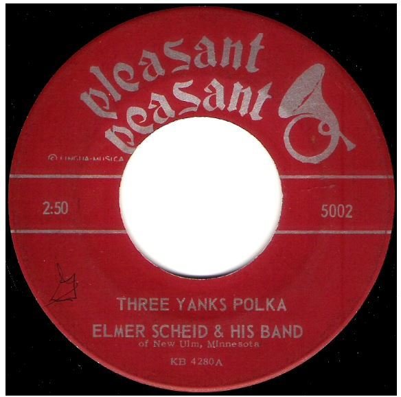 Scheid, Elmer / Three Yanks Polka | Pleasant Peasant 5002 | Single, 7&quot; Vinyl | 1964