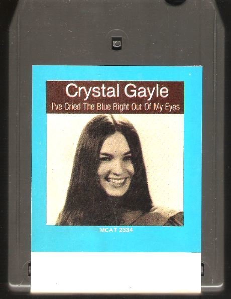 Gayle, Crystal / I've Cried the Blue Right Out of My Eyes | MCA MCAT-2334 | Light Black Shell | 8-Track Tape | February 1978