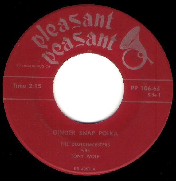 Deutschmeisters, The / Ginger Snap Polka | Pleasant Peasant PP 106-64 | Single, 7&quot; Vinyl | with Tony Wolf | 1964