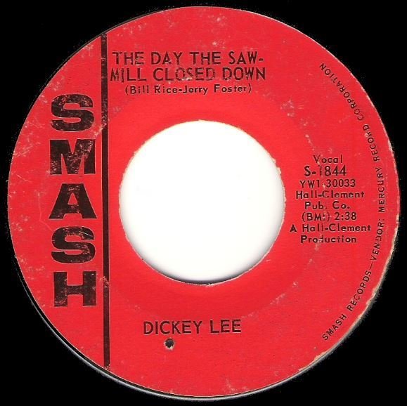 Lee, Dickey / The Day the Saw-Mill Closed Down | Smash S-1844 | Single, 7&quot; Vinyl | August 1963