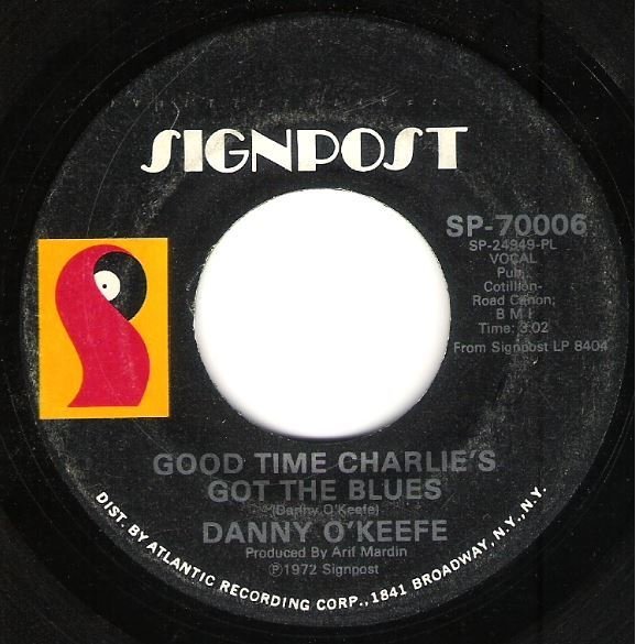 O'Keefe, Danny / Good Time Charlie's Got the Blues | Signpost SP-70006 | Single, 7" Vinyl | August 1972