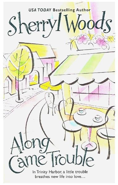 Woods, Sherryl / Along Came Trouble | Mira | 2002