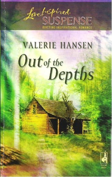 Hansen, Valerie / Out of the Depths | Steeple Hill | December 2006