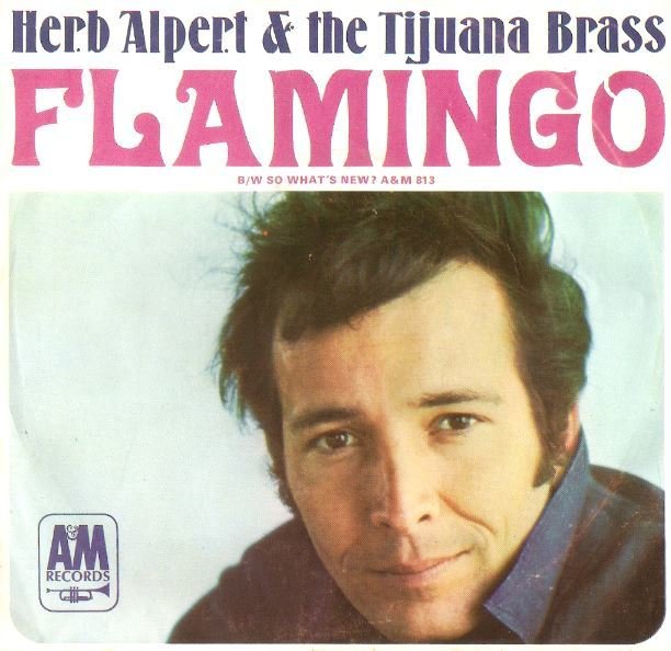 Alpert, Herb (+ The Tijuana Brass) / Flamingo | A+M 813 | Single, 7" Vinyl | August 1966