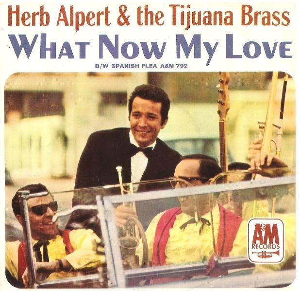 Alpert, Herb (+ The Tijuana Brass) / What Now My Love | A+M 792 | Single, 7" Vinyl | February 1966
