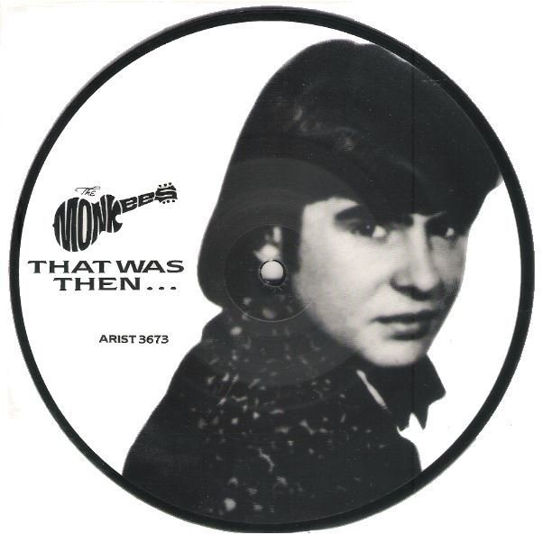 Monkees, The / That Was Then, This Is Now | Arista ARIST-3673 | Single, 7" Vinyl | Picture Disc | England | September 1986