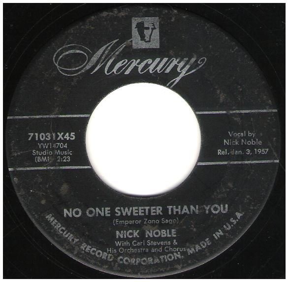 Noble, Nick / No One Sweeter Than You | Mercury 71031 | Single, 7" Vinyl | January 1957