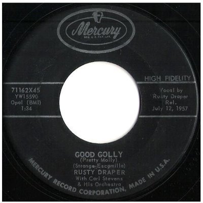 Draper, Rusty / Good Golly (Pretty Molly) | Mercury 71162 | Single, 7&quot; Vinyl | July 1957