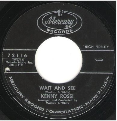 Rossi, Kenny / Wait and See | Mercury 72116 | Single, 7&quot; Vinyl | May 1963
