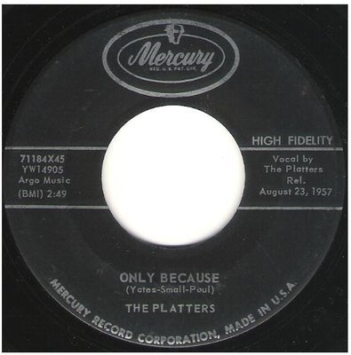 Platters, The / Only Because | Mercury 71184 | Single, 7&quot; Vinyl | August 1957