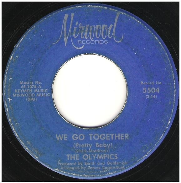 Olympics, The / We Go Together (Pretty Baby) | Mirwood 5504 | Single, 7" Vinyl | January 1966