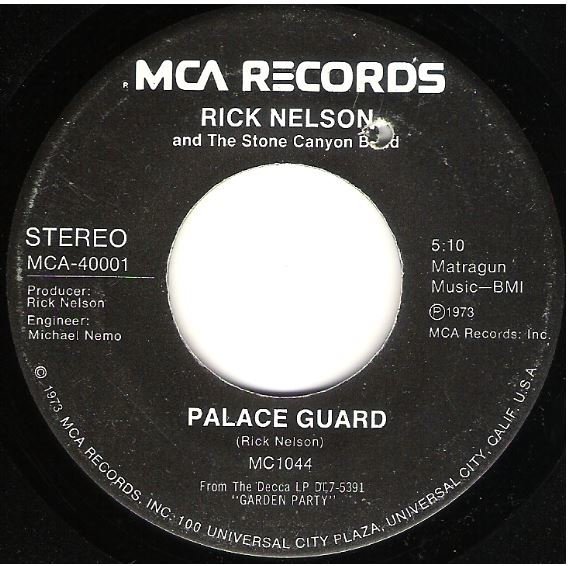 Nelson, Rick / Palace Guard | MCA 40001 | Single, 7" Vinyl | January 1973 | with The Stone Canyon Band