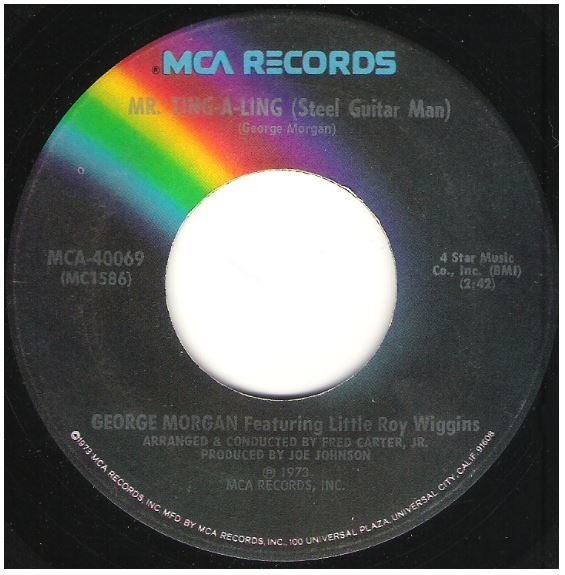 Morgan, George / Mr. Ting-A-Ling (Steel Guitar Man) | MCA 40069 | Single, 7" Vinyl | May 1973 | featuring Little Roy Wiggins