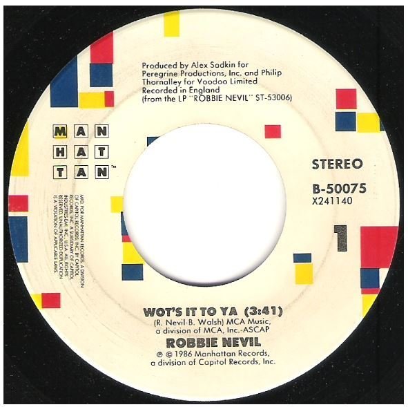 Nevil, Robbie / Wot's It To Ya | Manhattan B-50075 | Single, 7" Vinyl | May 1987
