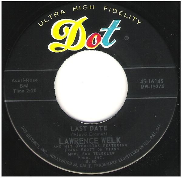 Welk, Lawrence / Last Date | Dot 45-16145 | Single, 7" Vinyl | October 1960