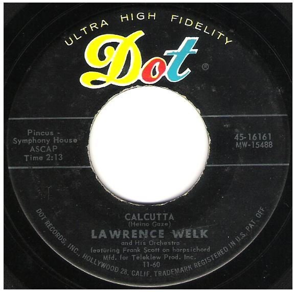 Welk, Lawrence / Calcutta | Dot 45-16161 | Single, 7" Vinyl | November 1960