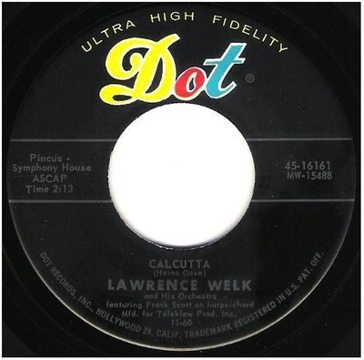 Welk, Lawrence / Calcutta | Dot 45-16161 | Single, 7&quot; Vinyl | November 1960