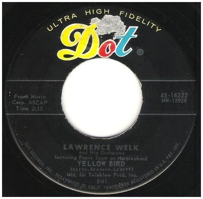 Welk, Lawrence / Yellow Bird | Dot 45-16222 | Single, 7&quot; Vinyl | May 1961