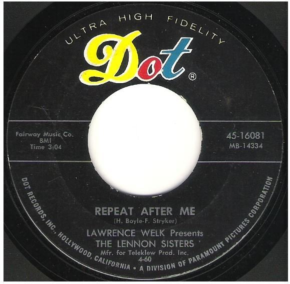 Lennon Sisters, The / Repeat After Me | Dot 45-16081 | Single, 7" Vinyl | April 1960