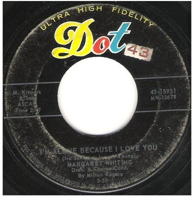 Whiting, Margaret / I&#39;m Alone Because I Love You | Dot 45-15931 | Single, 7&quot; Vinyl | March 1959