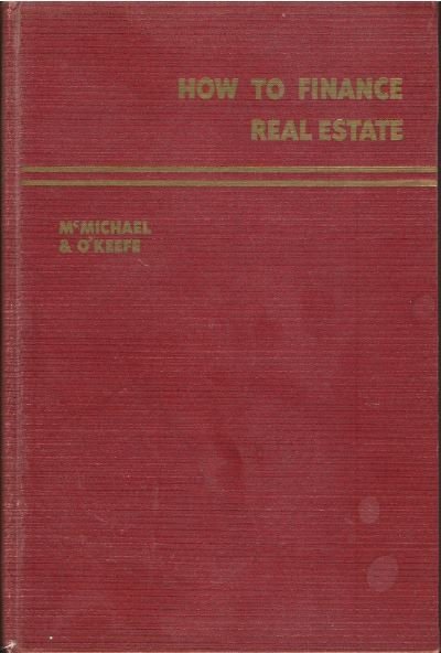 McMichael, Stanley L. / How to Finance Real Estate | Hardcover Book | with Paul T. O'Keefe | November 1957