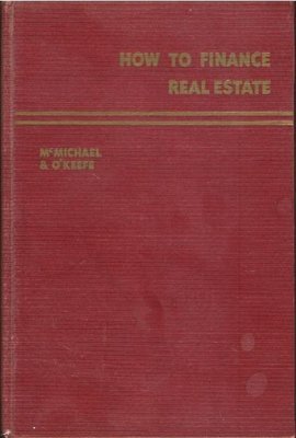 McMichael, Stanley L. / How to Finance Real Estate | with Paul T. O&#39;Keefe | November 1957