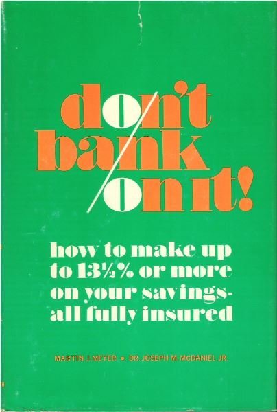 Meyer, Martin J. / Don't Bank On It! | Book | April 1970 | with Dr. Joseph M. McDaniel, Jr.