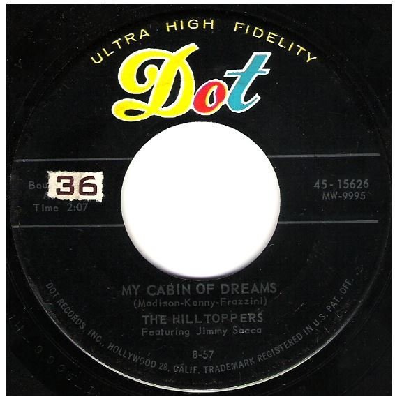 Hilltoppers, The / My Cabin of Dreams | Dot 45-15626 | Single, 7" Vinyl | August 1957