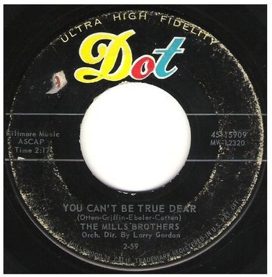 Mills Brothers, The / You Can&#39;t Be True Dear | Dot 45-15909 | Single, 7&quot; Vinyl | February 1959
