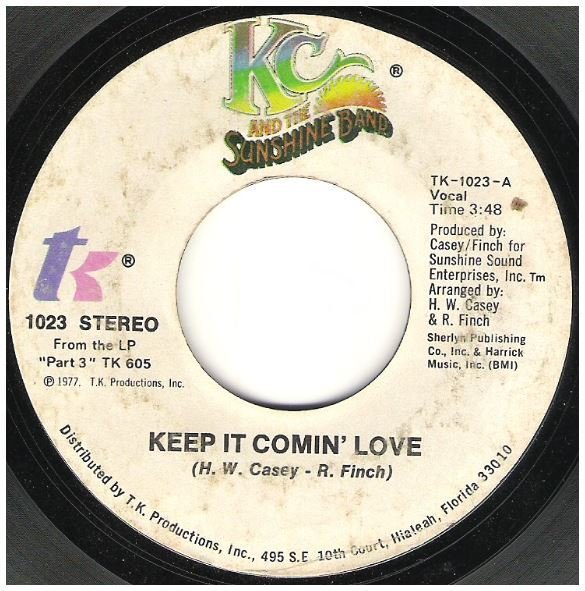 KC + The Sunshine Band / Keep It Comin' Love | T.K. Records TK-1023 | Single, 7" Vinyl | July 1977