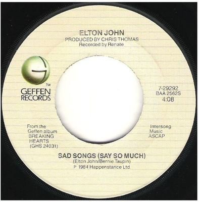 John, Elton / Sad Songs (Say So Much) | Geffen 7-29292 | Single, 7&quot; Vinyl | May 1984