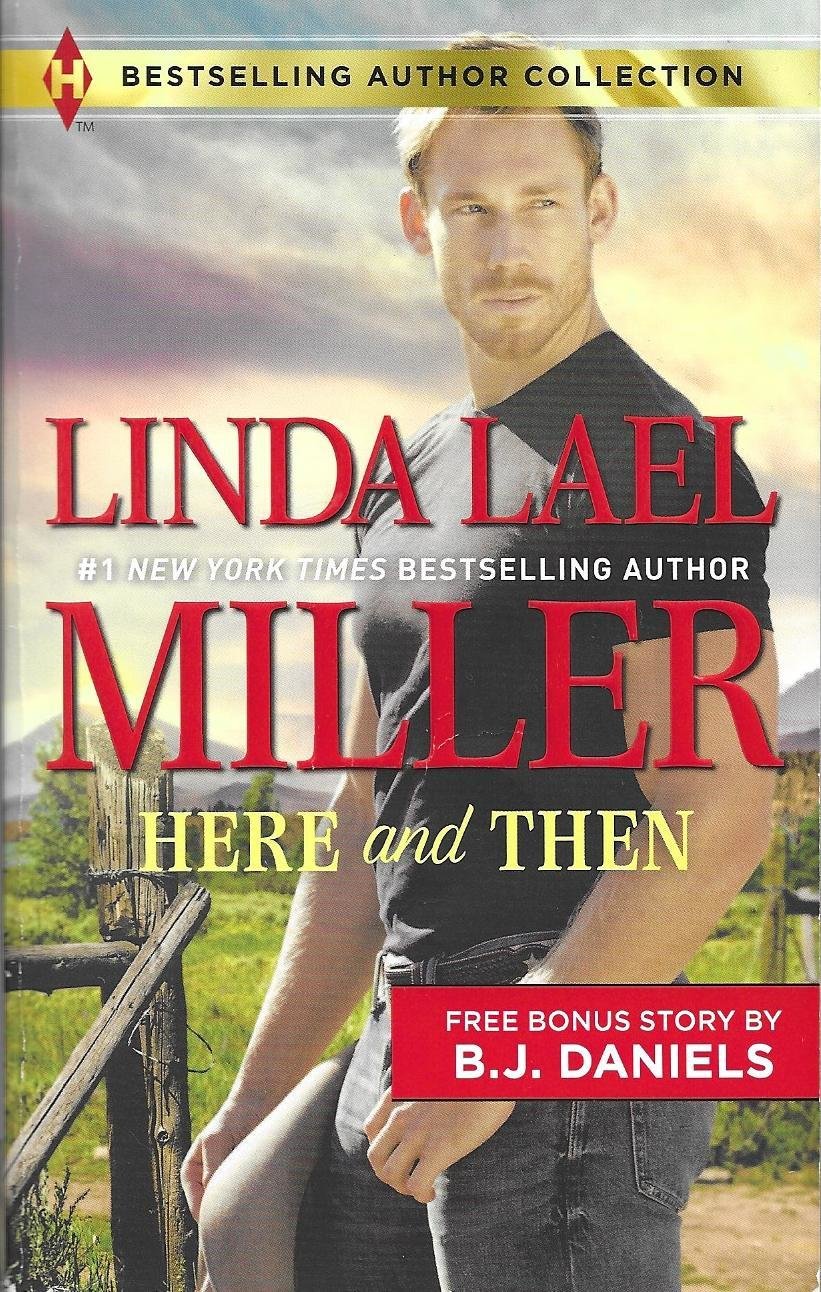 Miller, Linda Lael / Here and Then | Harlequin Bestselling Author Collection | April 2017