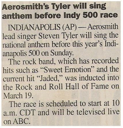 Tyler, Steven / Aerosmith's Tyler Will Sing Anthem Before Indy 500 Race / 2001