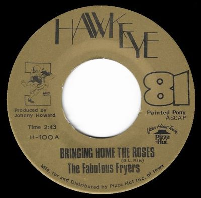 Fabulous Fryers, The / Bringing Home the Roses / Hawkeye H-100