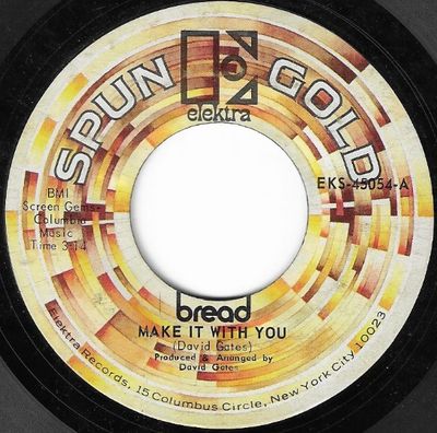 Bread / Make It With You / Elektra EKS-45054