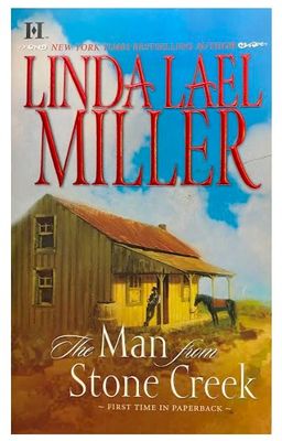Miller, Linda Lael / The Man From Stone Creek / 2006