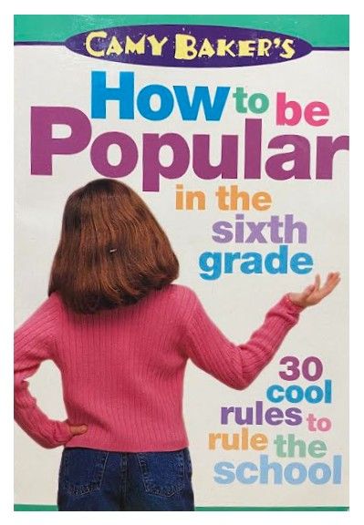 Baker, Camy / How to be Popular in the Sixth Grade / 1998