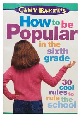 Baker, Camy / How to be Popular in the Sixth Grade / 1998