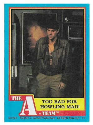A-Team, The / Too Bad for Howling Mad! / Topps #17 / 1983