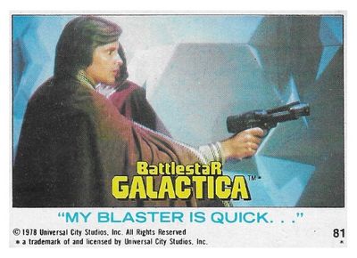 Battlestar Galactica / My Blaster is Quick... / Topps #81 / 1978
