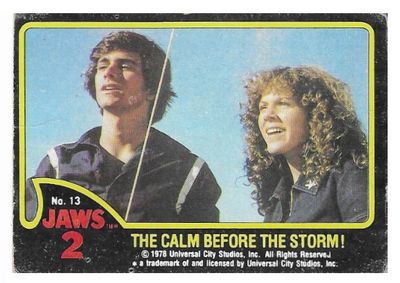 Jaws 2 / The Calm Before the Storm! / 1978 / Topps #13