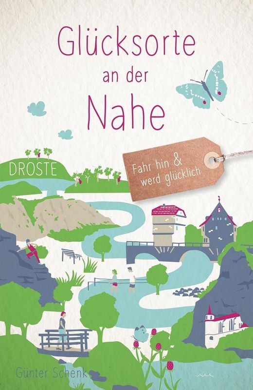 Glücksorte an der Nahe von Günter Schenk Glücksorte an der Nahe von Günter Schenk